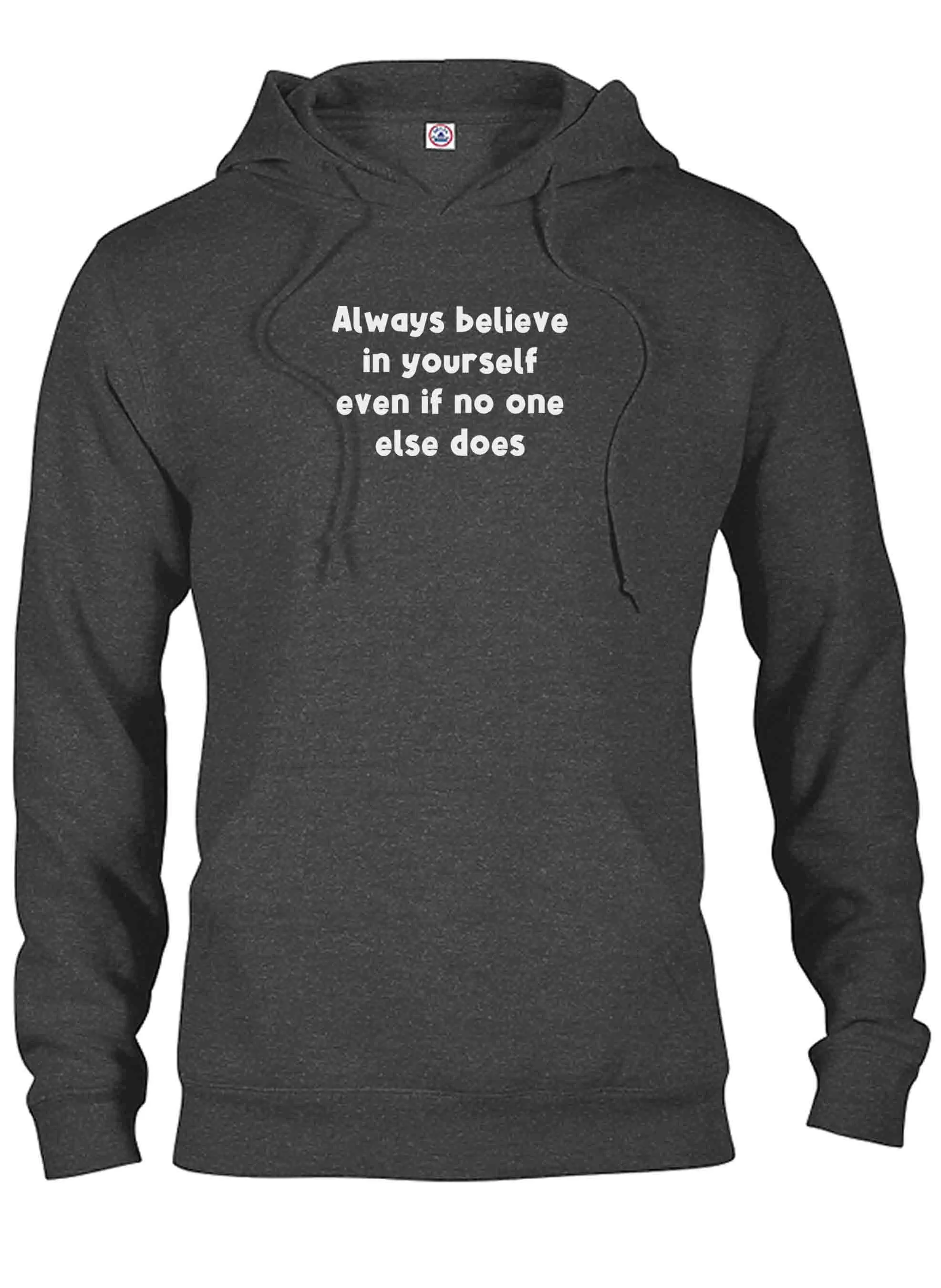 Always believe in yourself even if no one else does T-Shirt