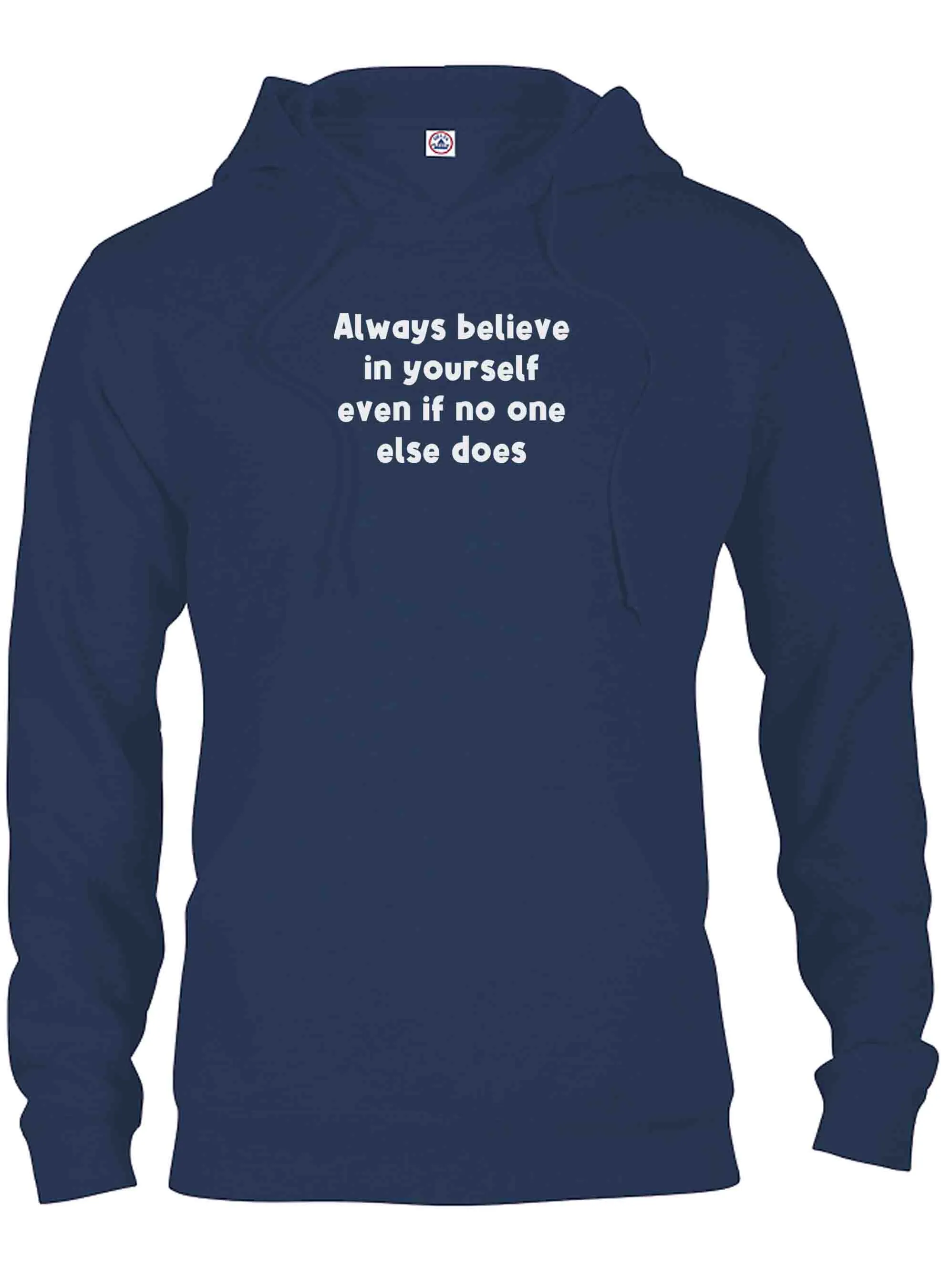 Always believe in yourself even if no one else does T-Shirt