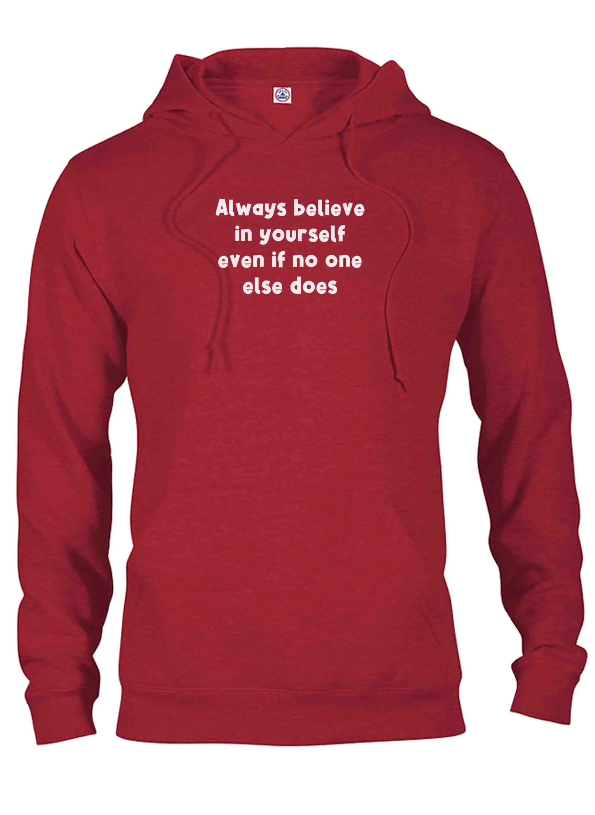 Always believe in yourself even if no one else does T-Shirt