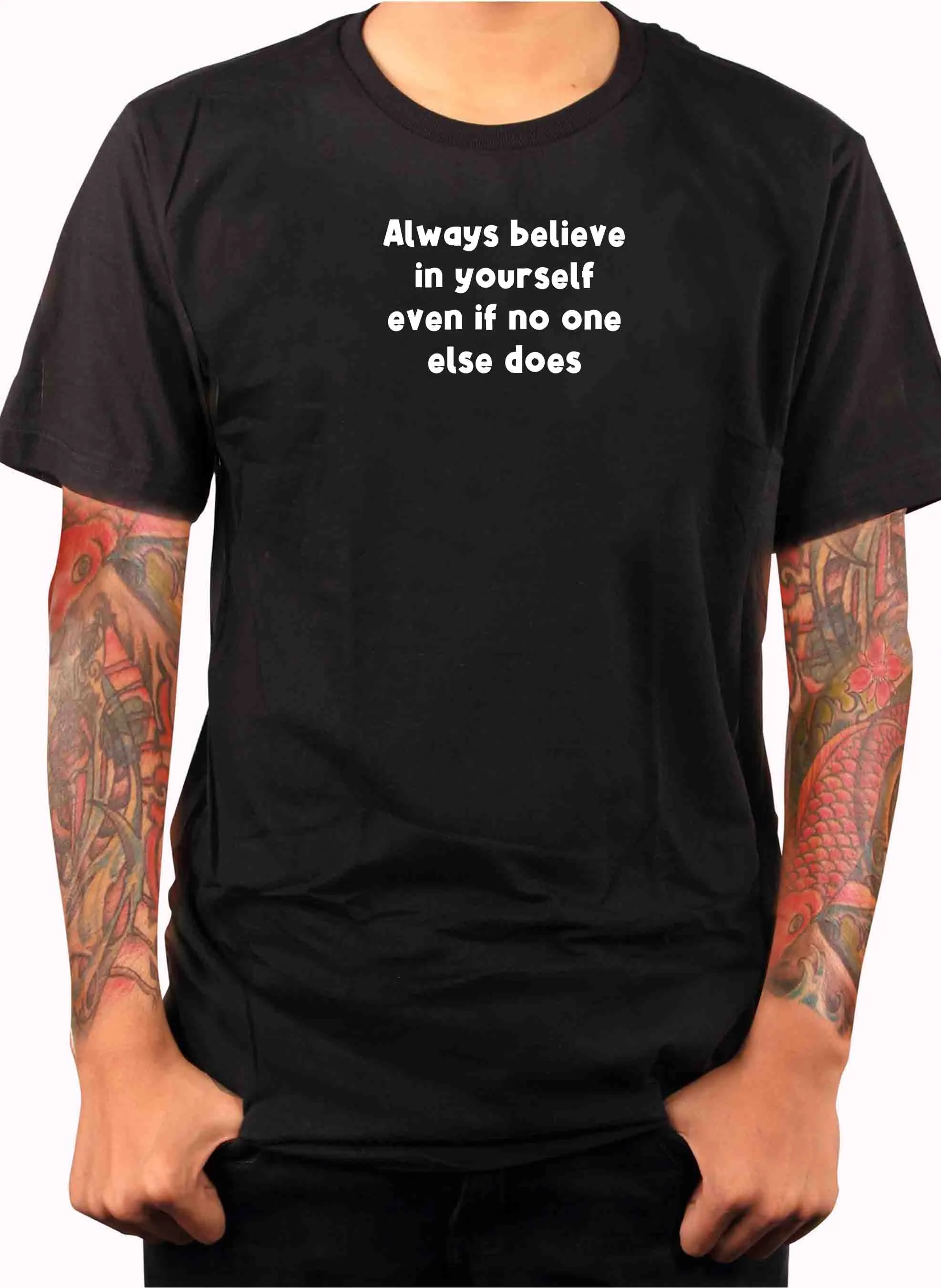Always believe in yourself even if no one else does T-Shirt