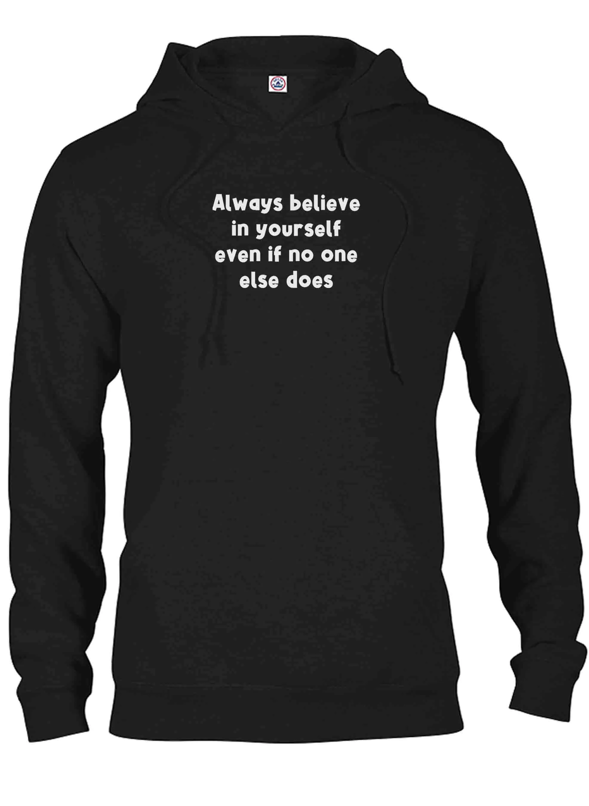 Always believe in yourself even if no one else does T-Shirt