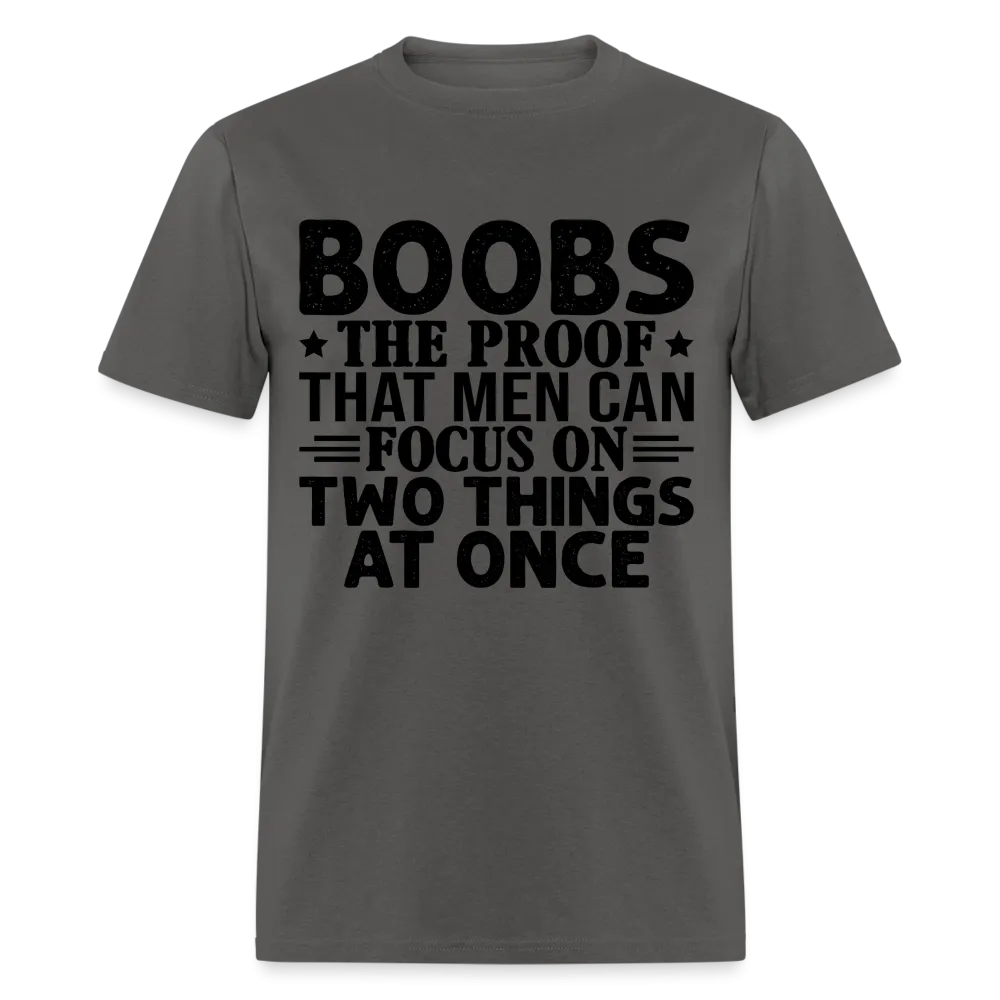 Boobs Men Can Focus on Two Things at Once T-Shirt