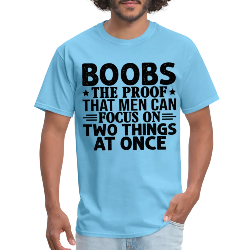 Boobs Men Can Focus on Two Things at Once T-Shirt