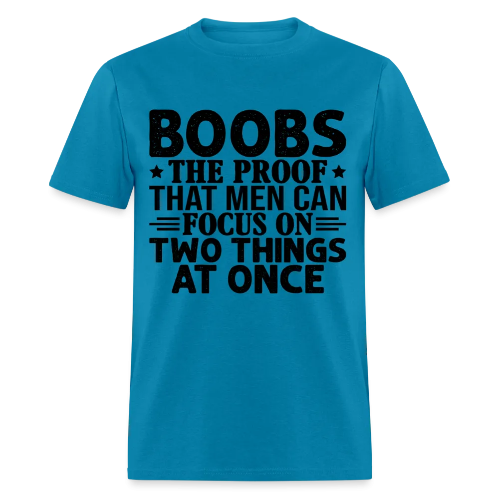 Boobs Men Can Focus on Two Things at Once T-Shirt