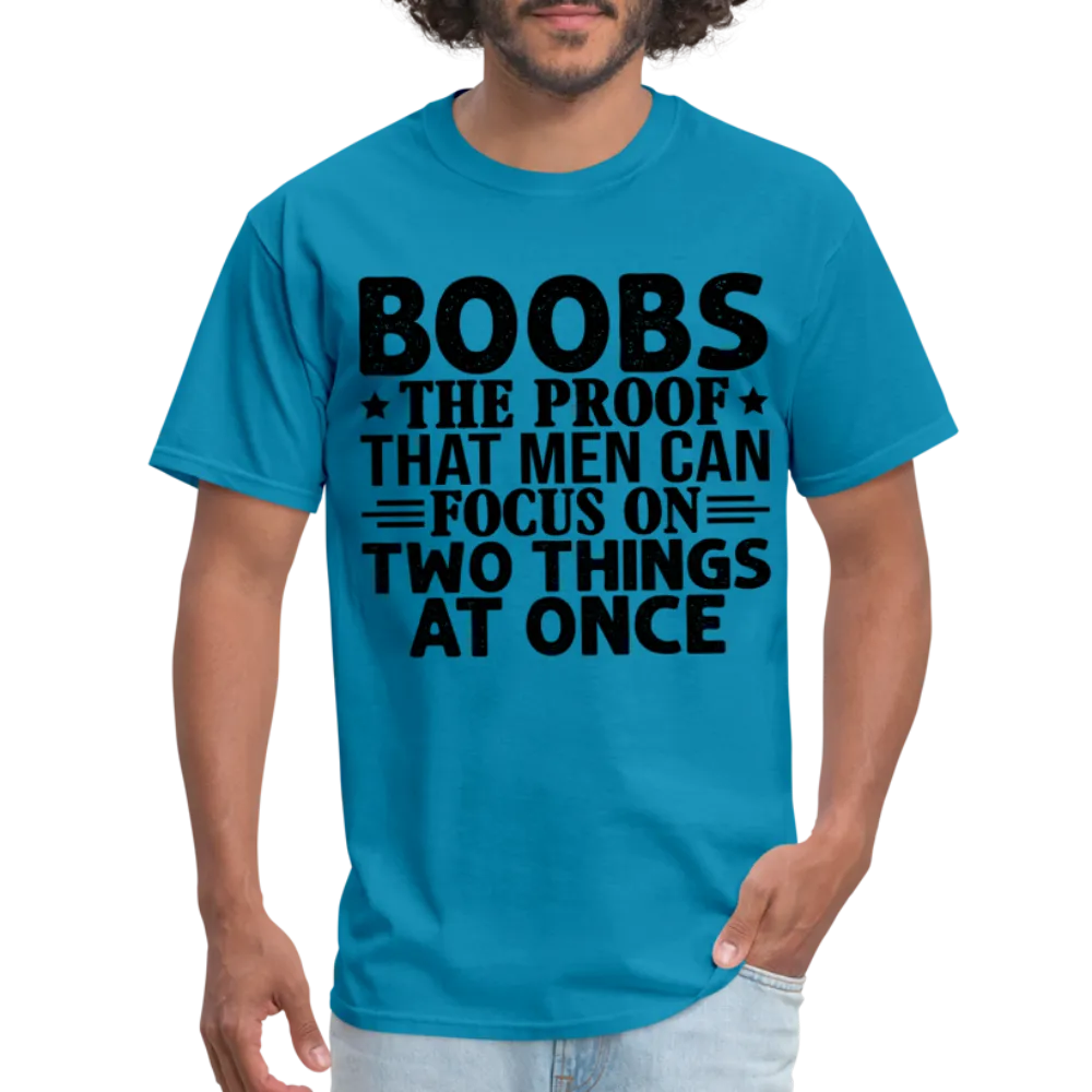 Boobs Men Can Focus on Two Things at Once T-Shirt