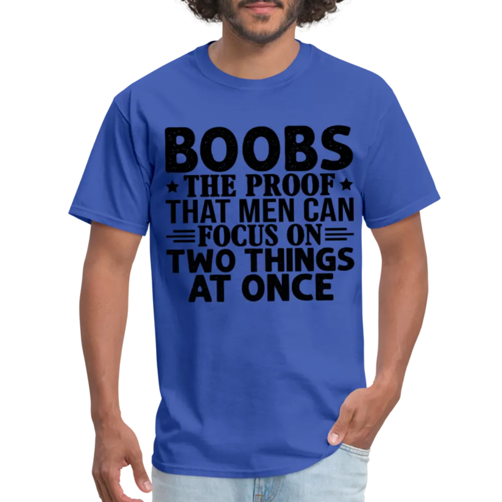 Boobs Men Can Focus on Two Things at Once T-Shirt