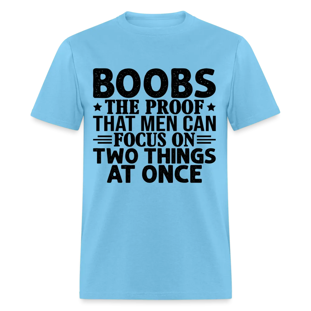 Boobs Men Can Focus on Two Things at Once T-Shirt