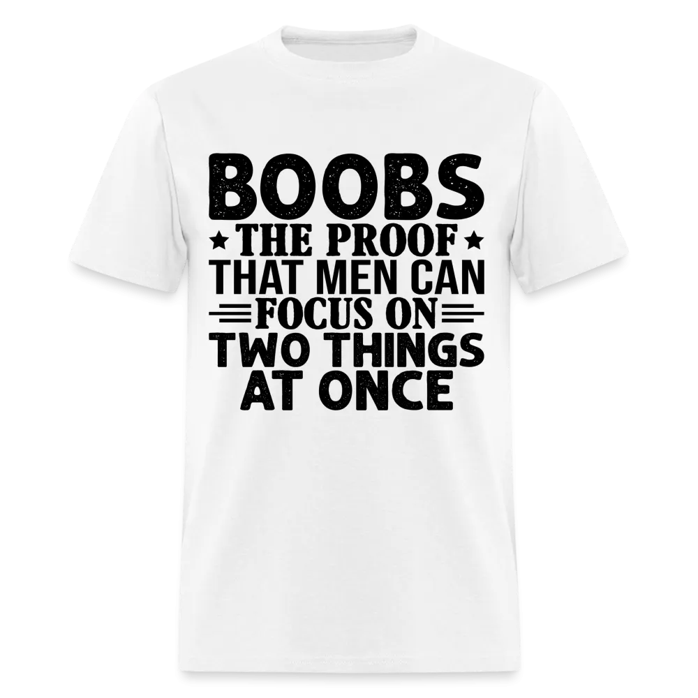 Boobs Men Can Focus on Two Things at Once T-Shirt