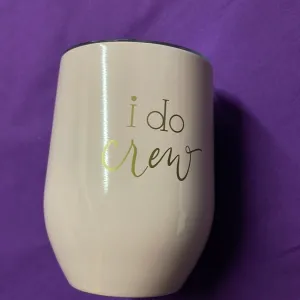Bridal I Do Crew Tumblers