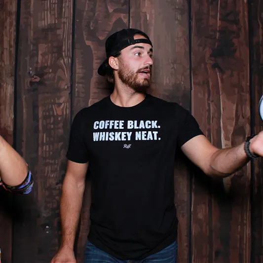 Coffee Black. Whiskey Neat. T-Shirt