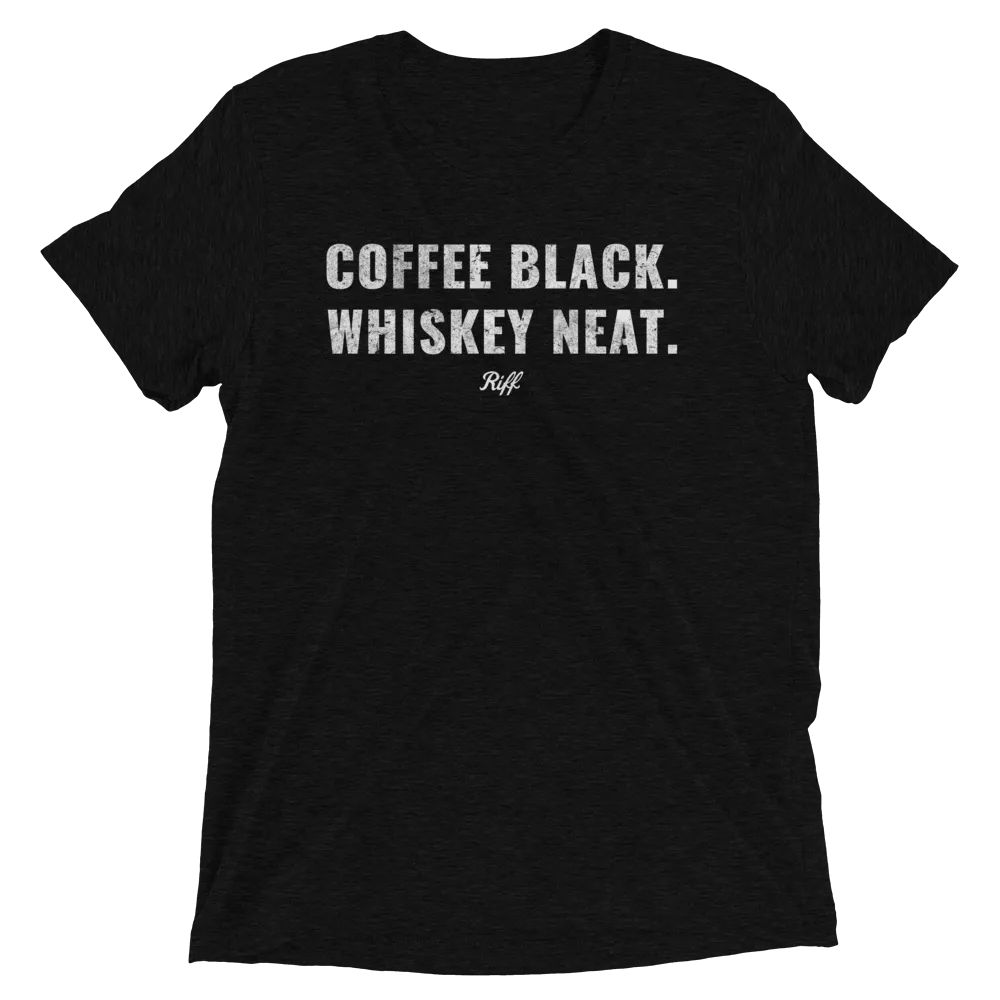 Coffee Black. Whiskey Neat. T-Shirt