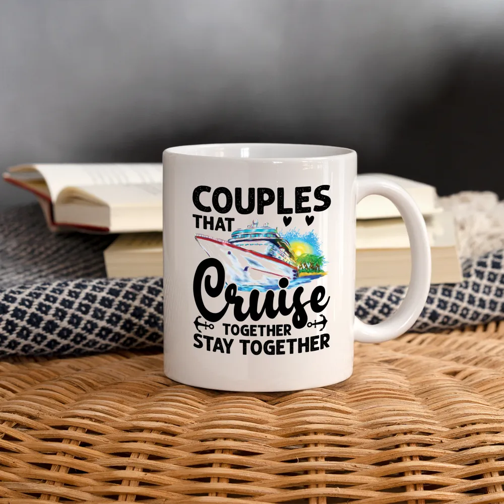 Couples That Cruise Together Stay Together : Coffee Mug