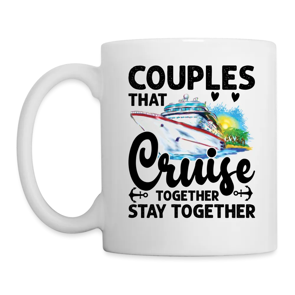 Couples That Cruise Together Stay Together : Coffee Mug