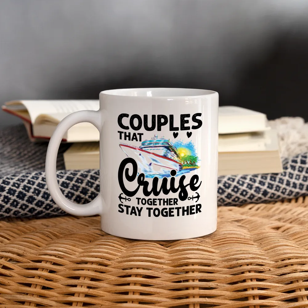 Couples That Cruise Together Stay Together : Coffee Mug