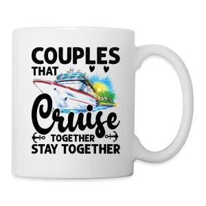 Couples That Cruise Together Stay Together : Coffee Mug