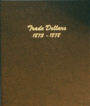 Dansco Album #6172 for Trade Dollars 1873-1878