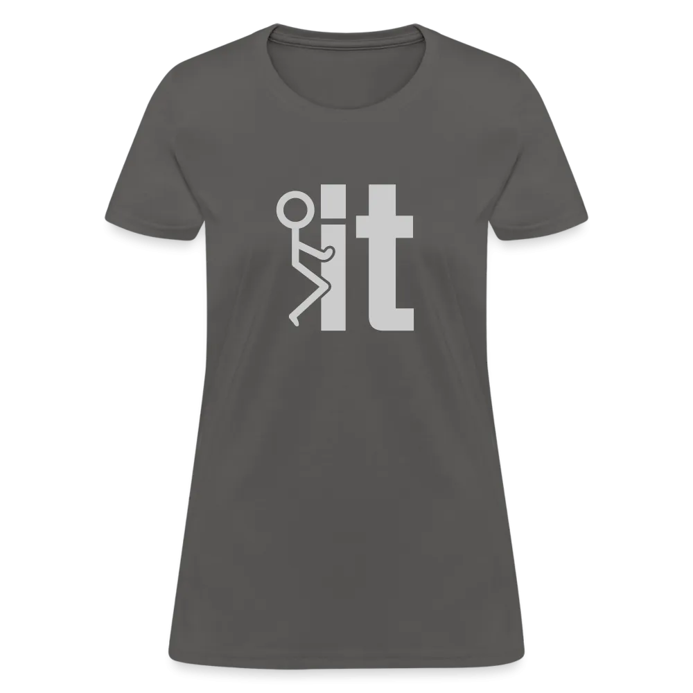 F it Women's T-Shirt (Funny & Carefree)