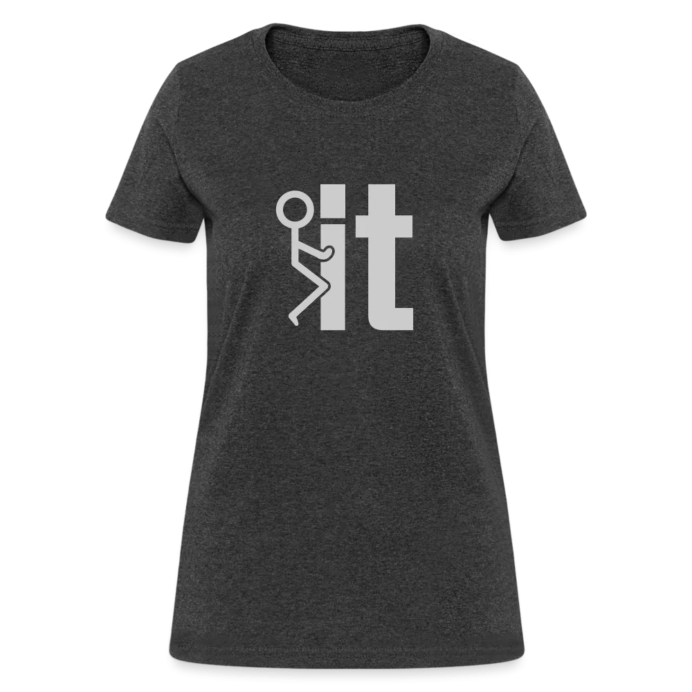F it Women's T-Shirt (Funny & Carefree)