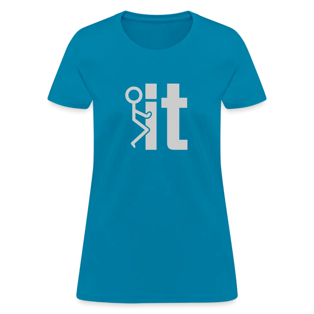 F it Women's T-Shirt (Funny & Carefree)