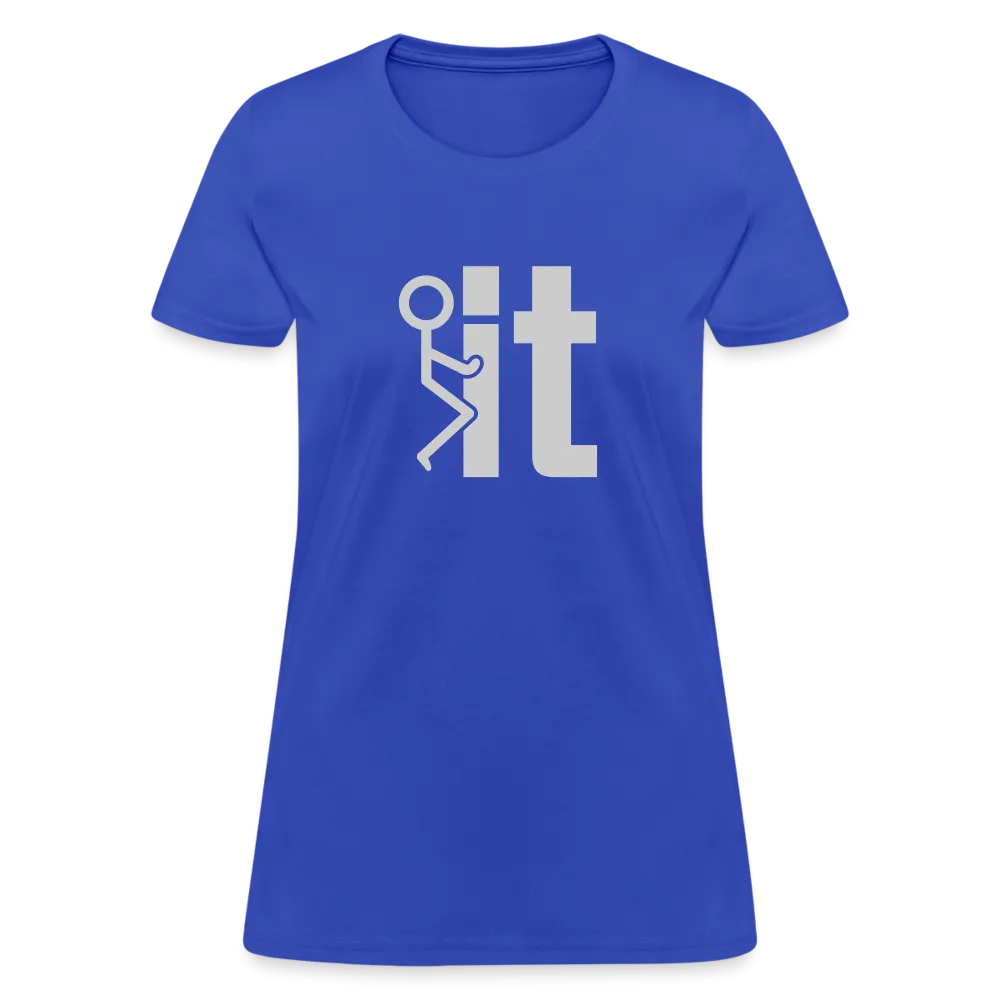 F it Women's T-Shirt (Funny & Carefree)