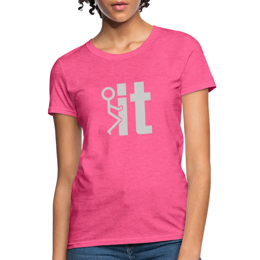 F it Women's T-Shirt (Funny & Carefree)
