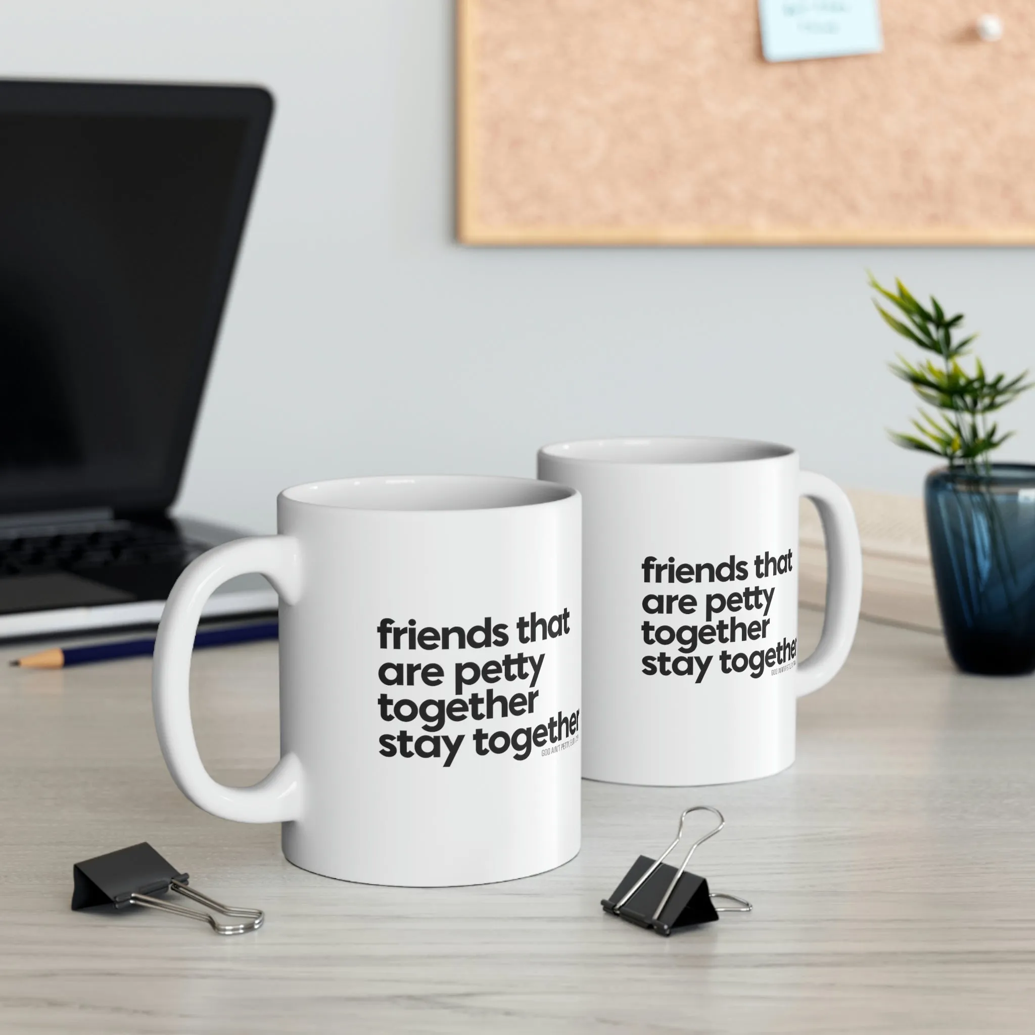 Friends that are petty together stay together Mug 11oz (White/Black)