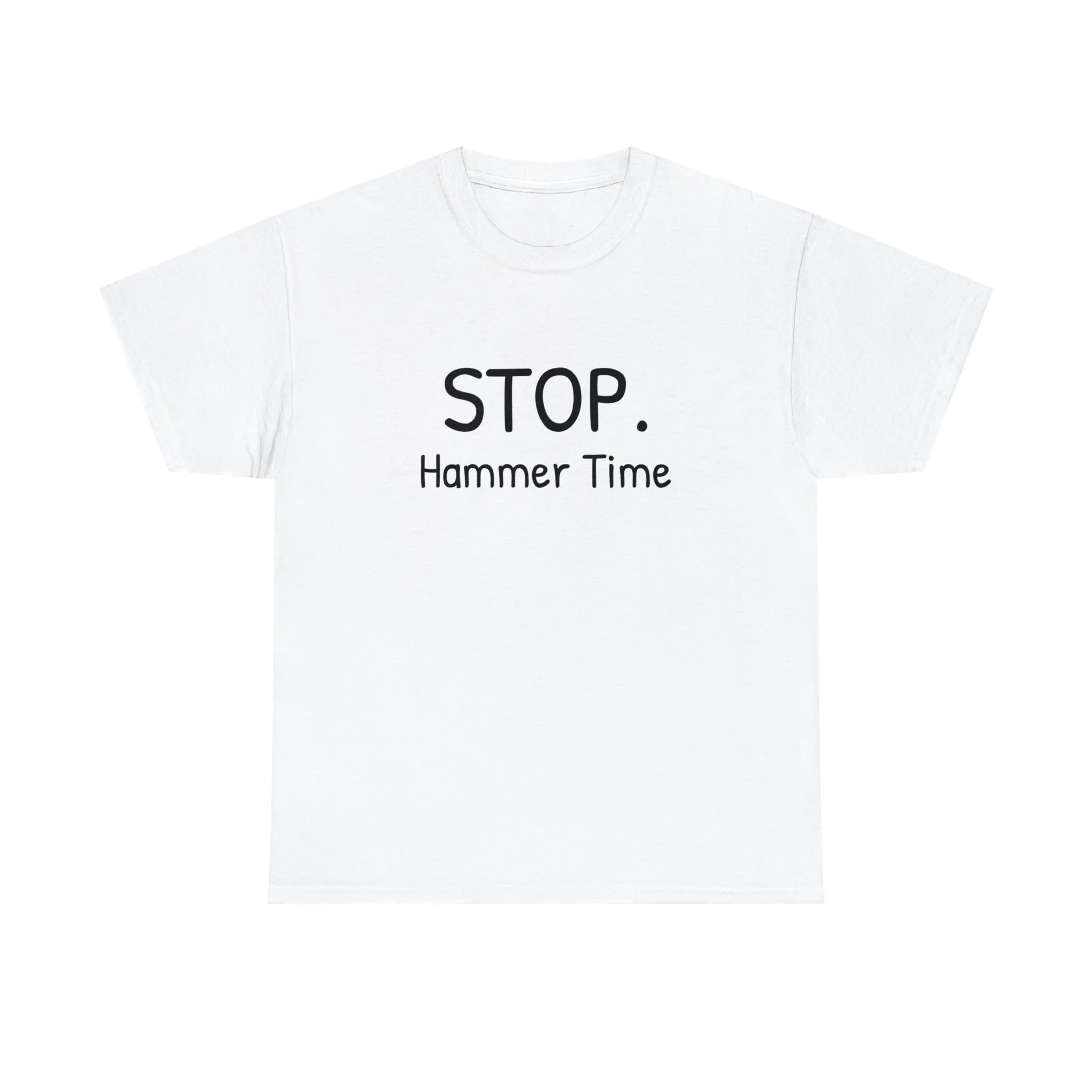 Funny T-Shirt | Stop Hammer Time |