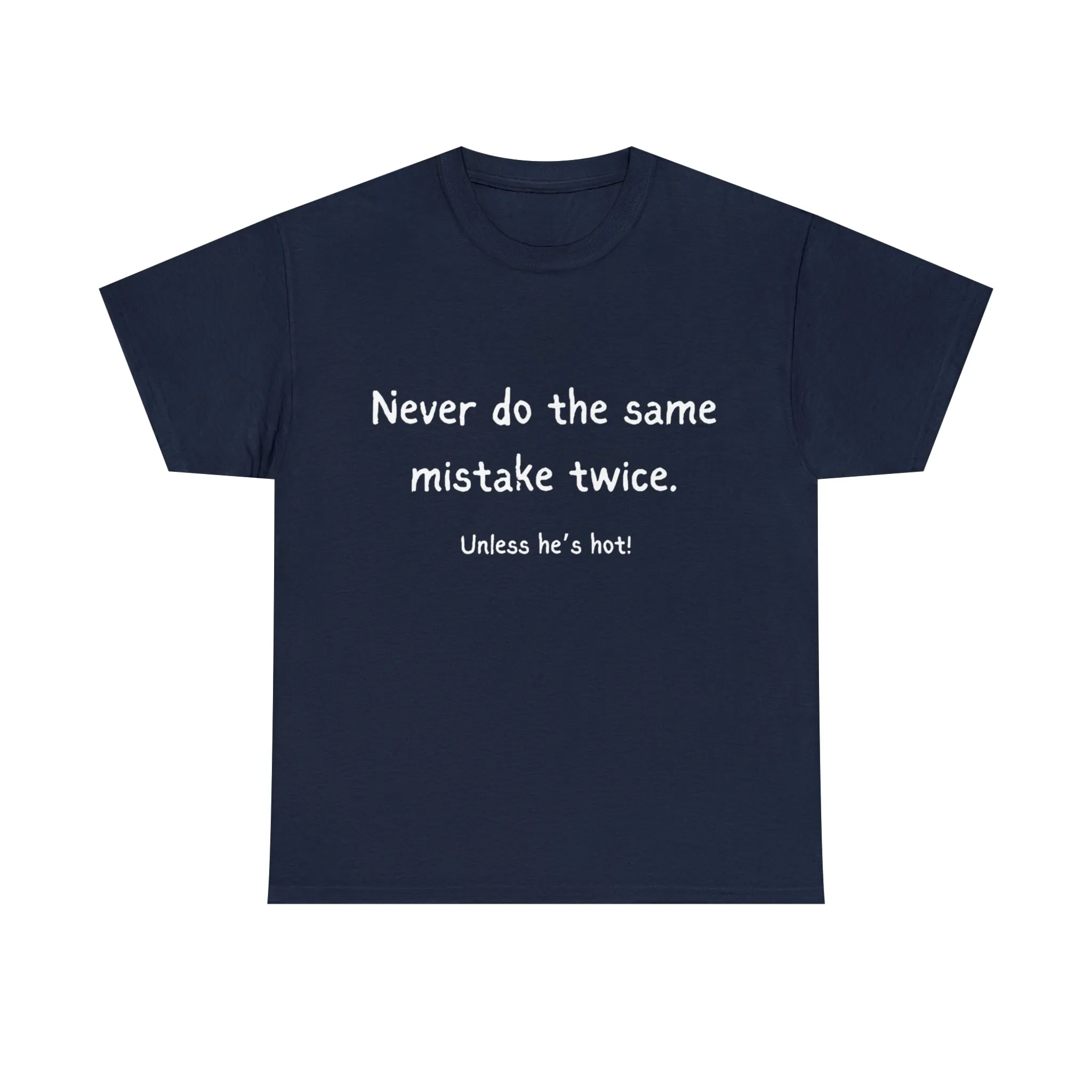 Funny T-Shirts | Never Do The Same Mistake Twice |