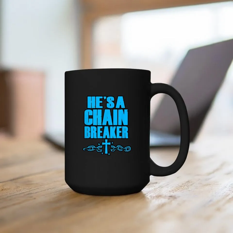 He's A Chain Breaker - Christian Coffee Mugs - Bible Verse Mugs - Scripture Mugs - Religious Faith Gift - Ciaocustom