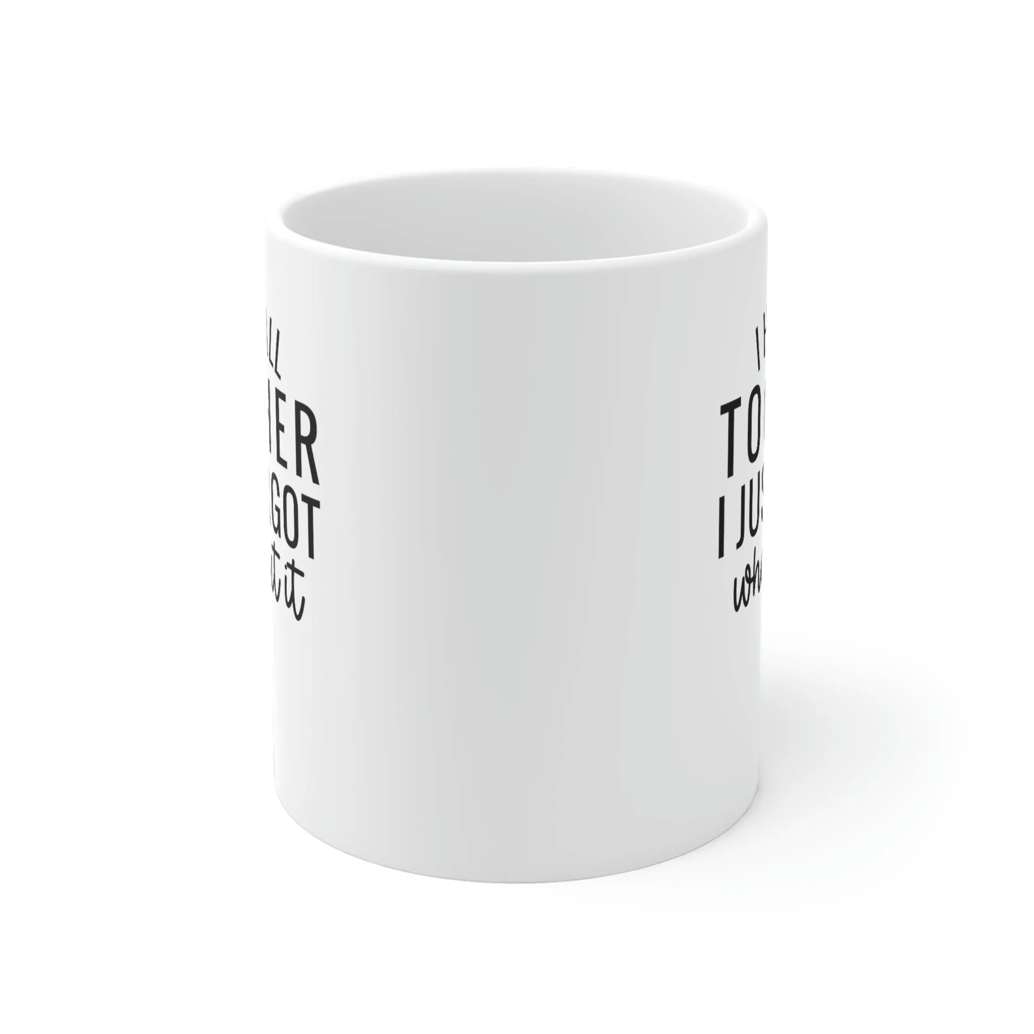 I have it all together, I just forgot where I put it - Ceramic Mugs (11oz\15oz\20oz)