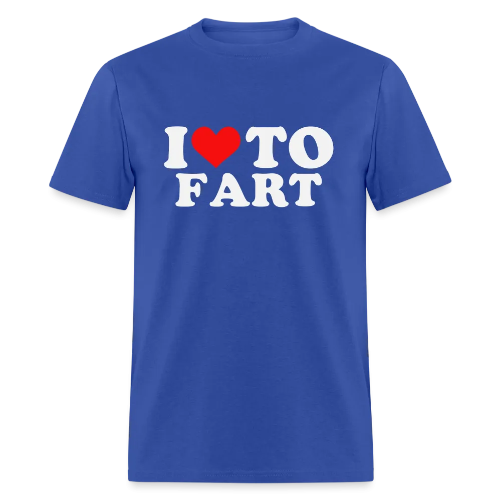 I Love To Fart T-Shirt