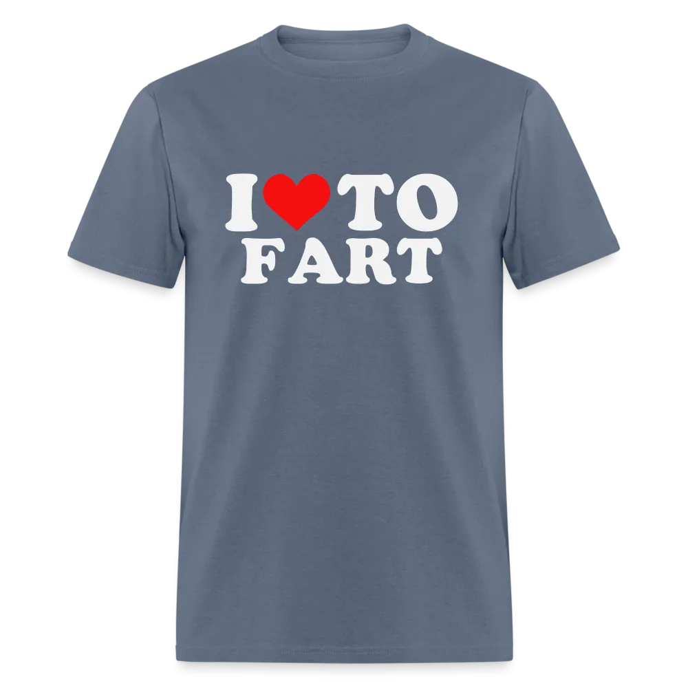 I Love To Fart T-Shirt