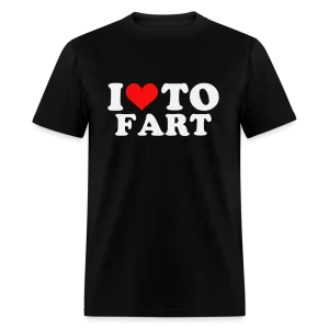 I Love To Fart T-Shirt