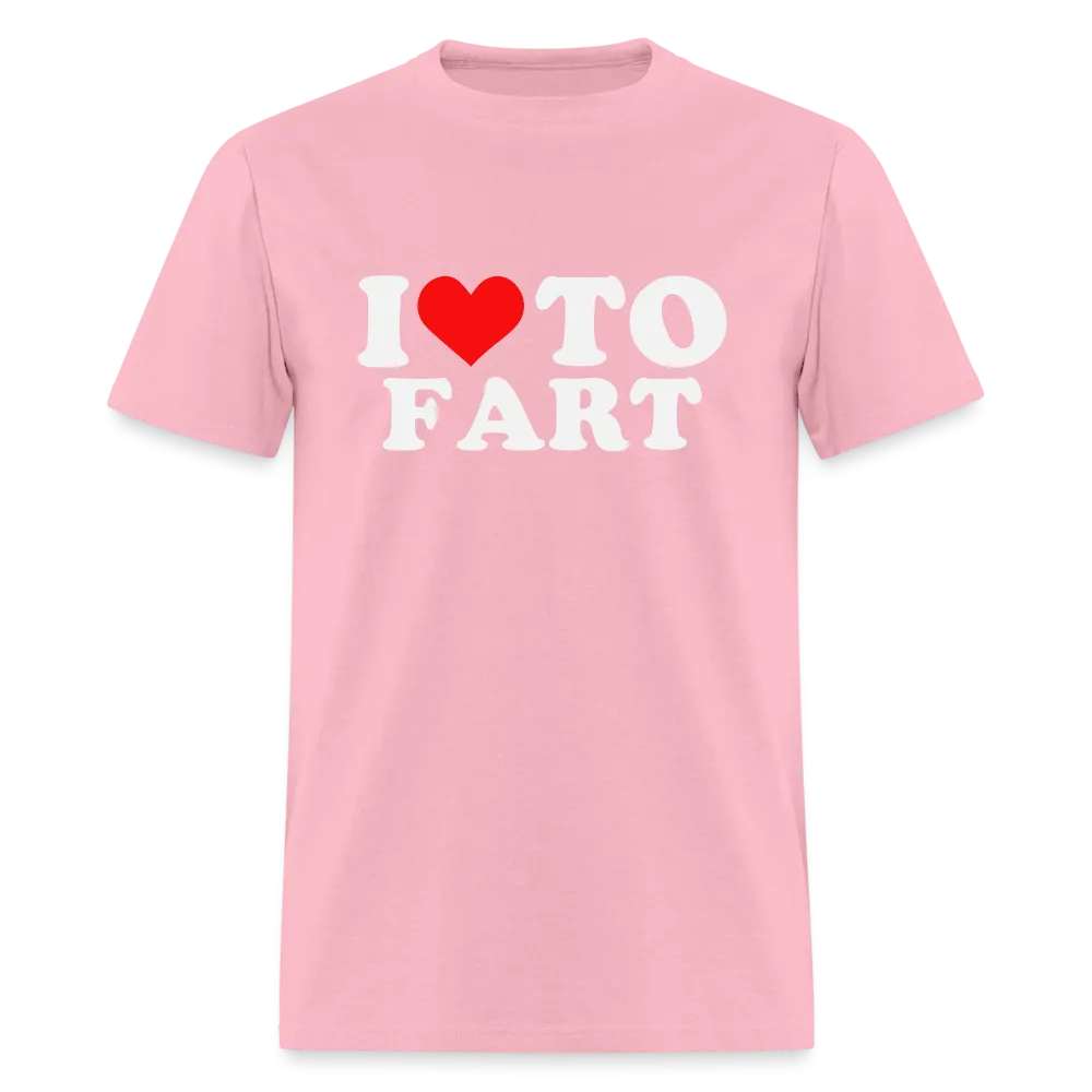 I Love To Fart T-Shirt