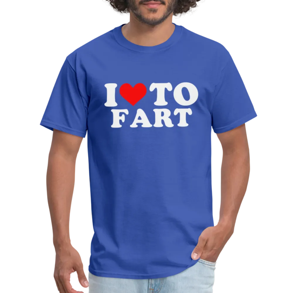 I Love To Fart T-Shirt