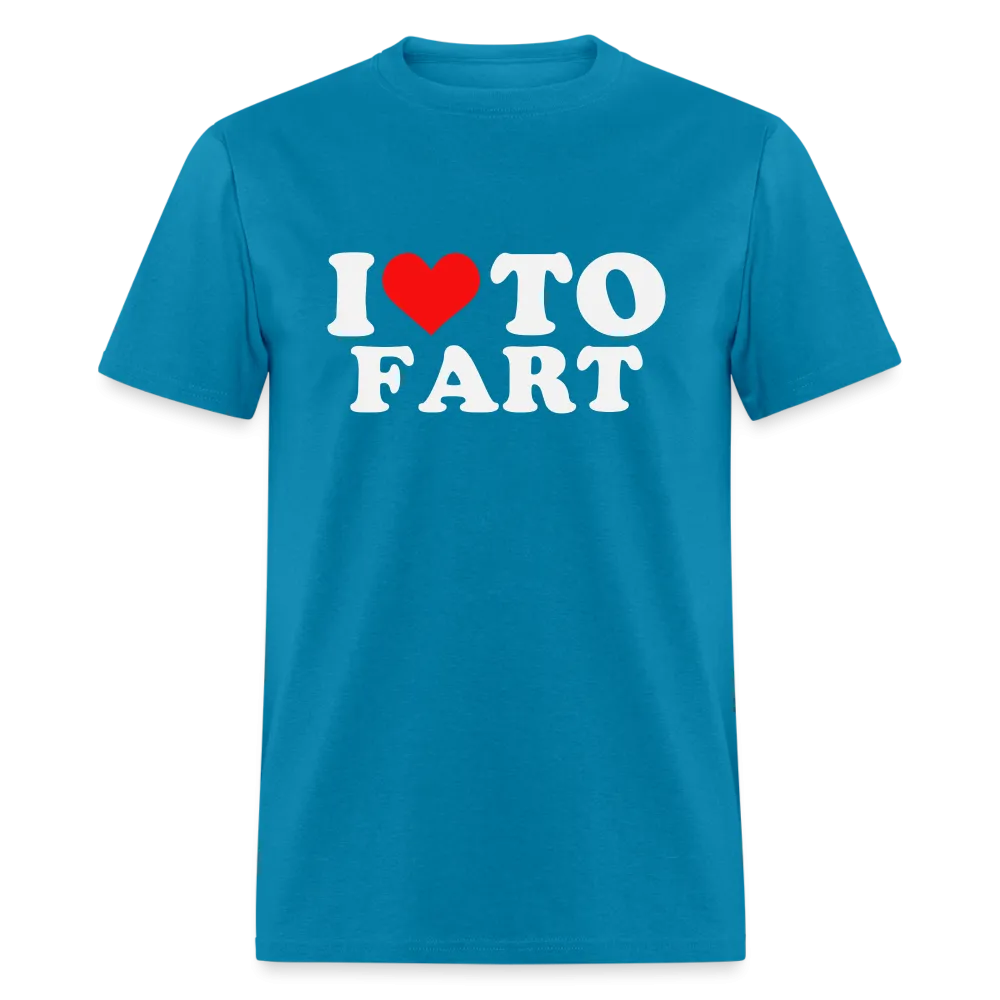 I Love To Fart T-Shirt