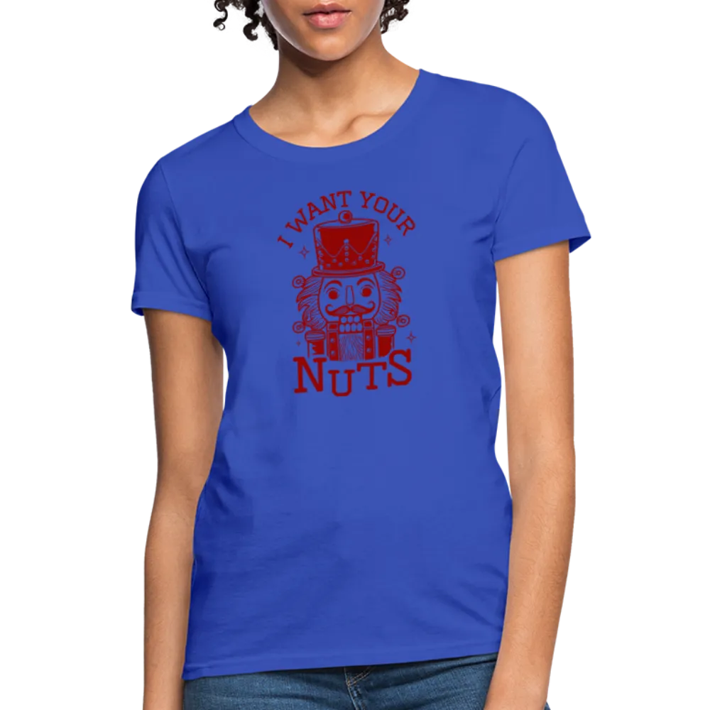 I Want Your Nuts (Funny NutCracker) Women's Contoured T-Shirt