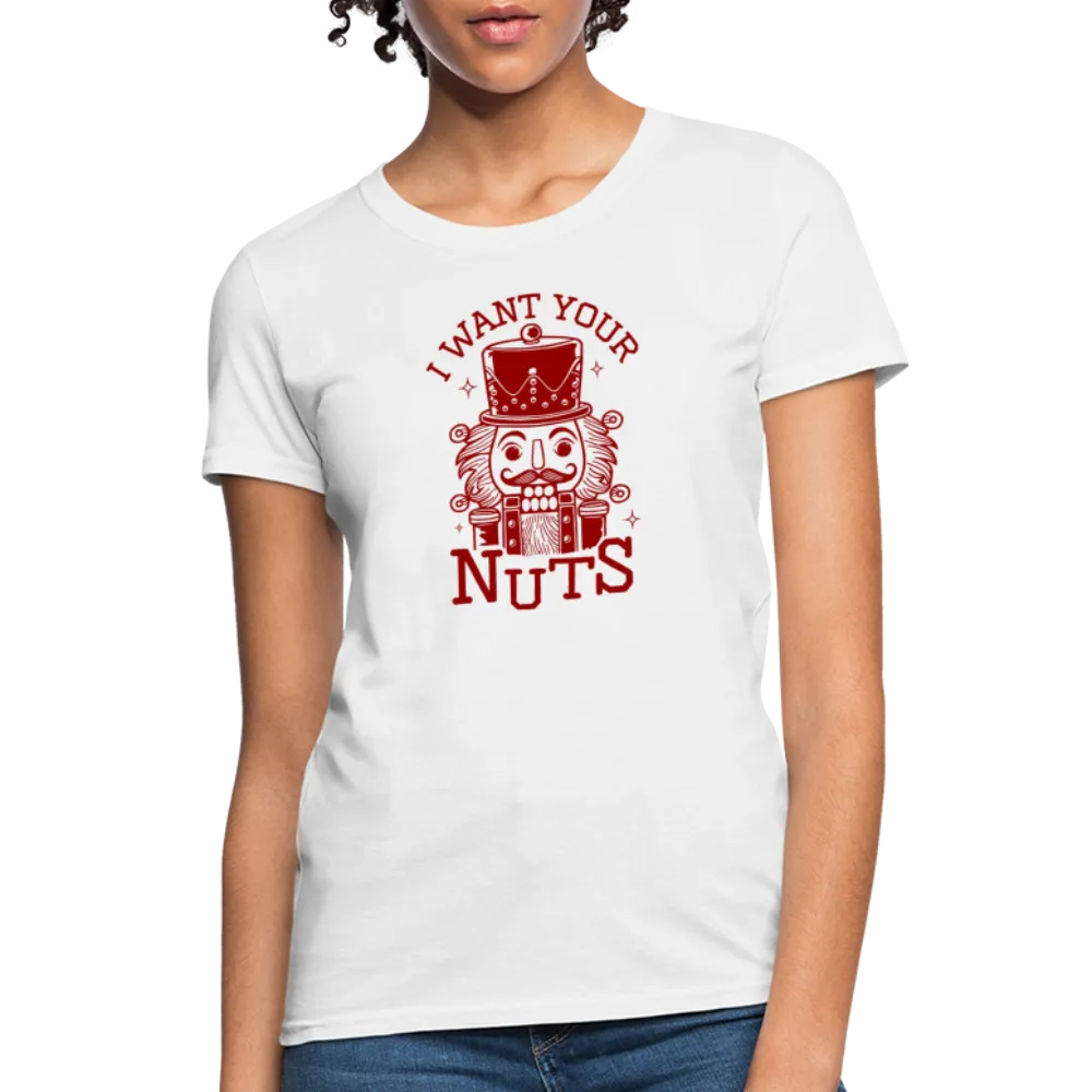 I Want Your Nuts (Funny NutCracker) Women's Contoured T-Shirt