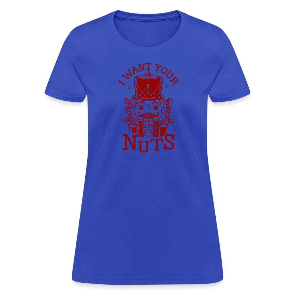 I Want Your Nuts (Funny NutCracker) Women's Contoured T-Shirt
