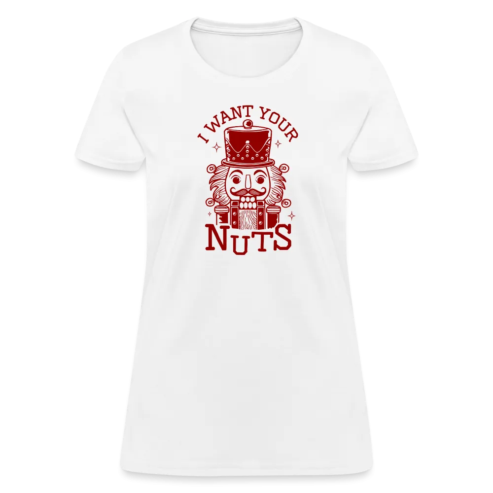 I Want Your Nuts (Funny NutCracker) Women's Contoured T-Shirt