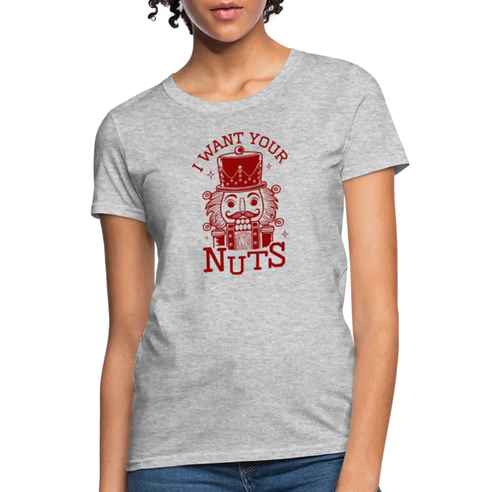 I Want Your Nuts (Funny NutCracker) Women's Contoured T-Shirt