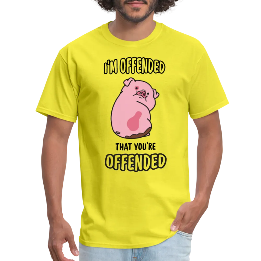 I'm Offended That You're Offended T-Shirt