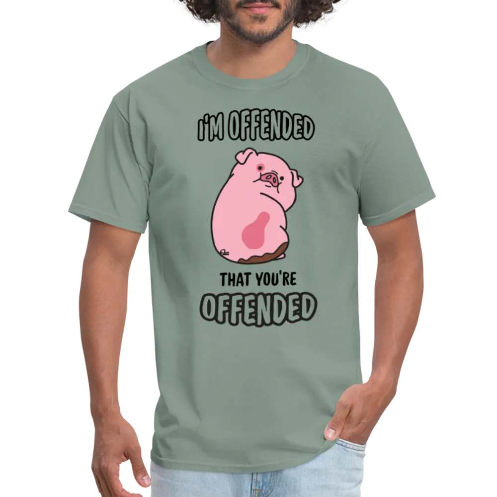 I'm Offended That You're Offended T-Shirt