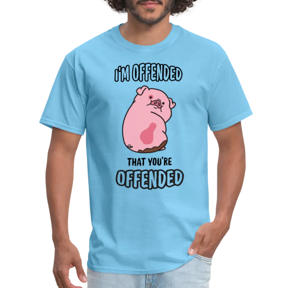 I'm Offended That You're Offended T-Shirt