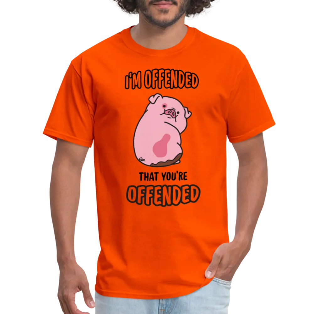 I'm Offended That You're Offended T-Shirt