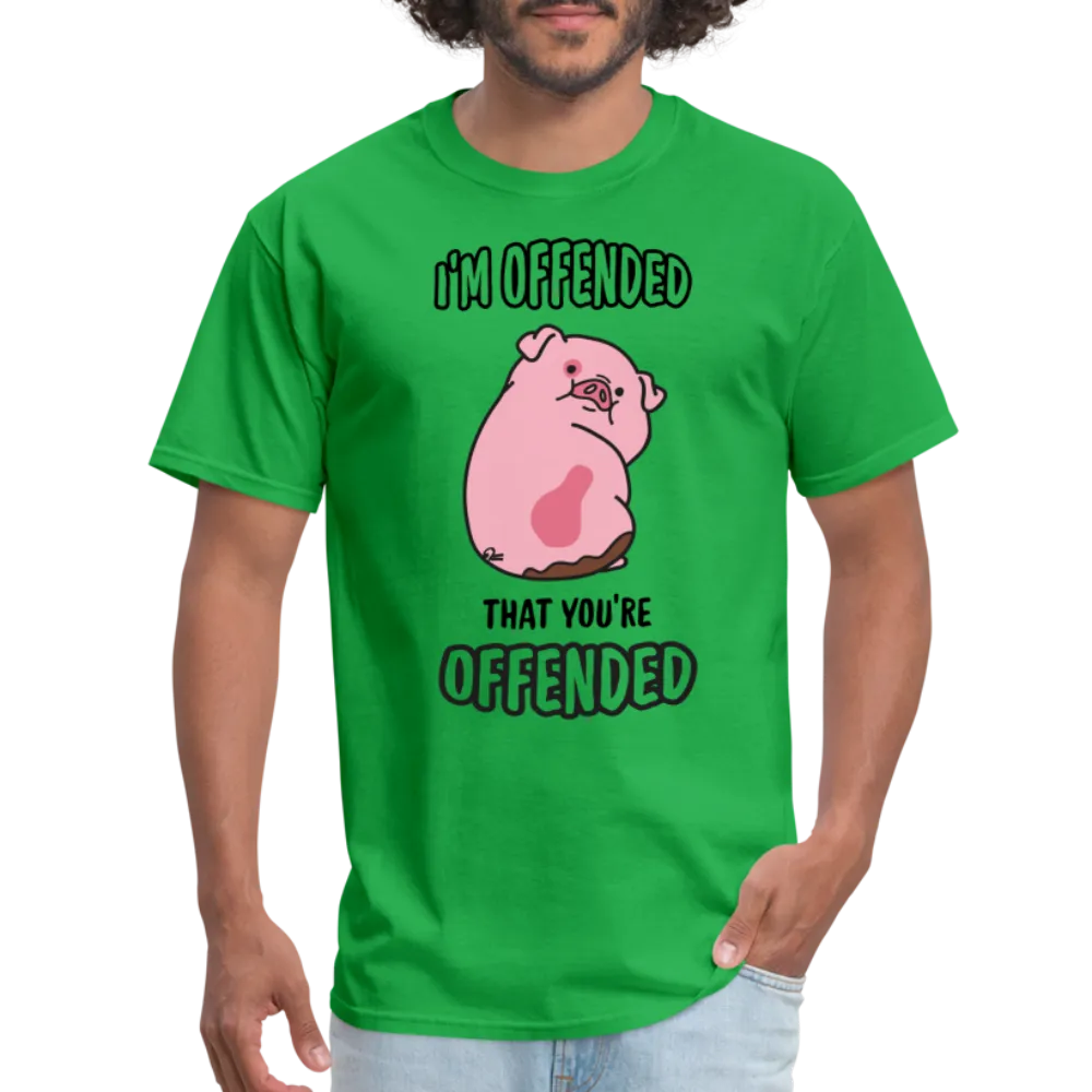 I'm Offended That You're Offended T-Shirt