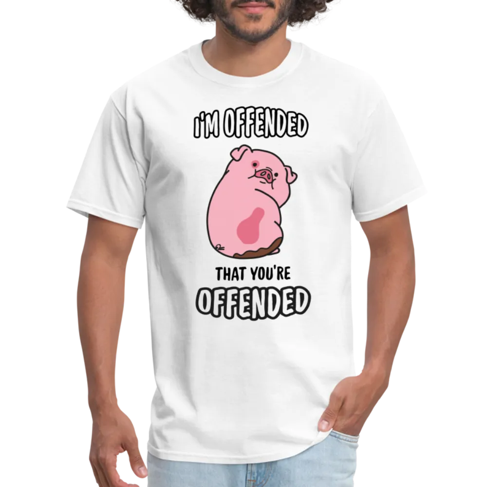 I'm Offended That You're Offended T-Shirt