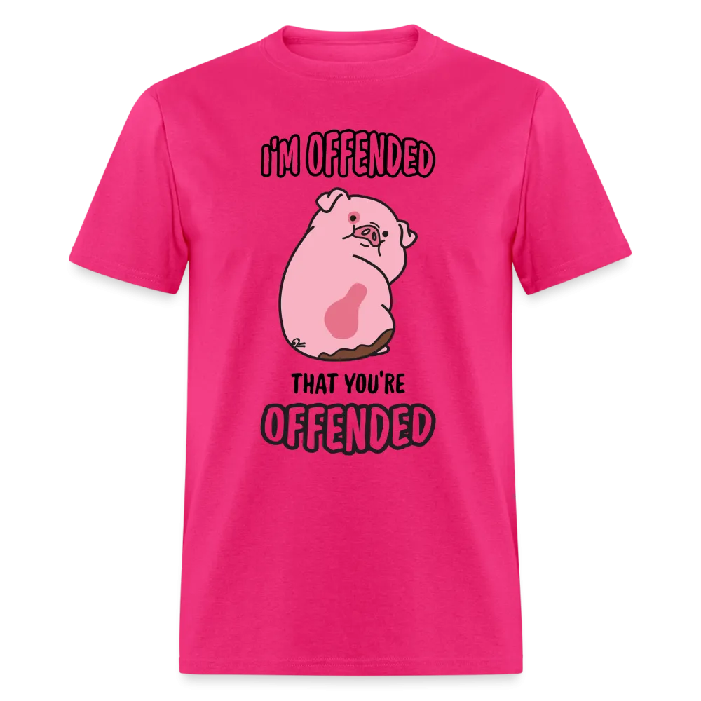 I'm Offended That You're Offended T-Shirt