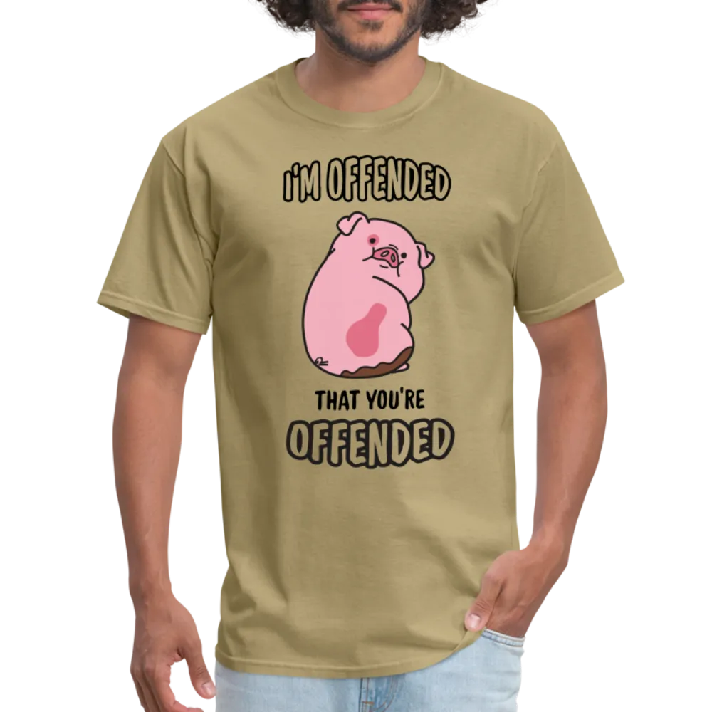 I'm Offended That You're Offended T-Shirt