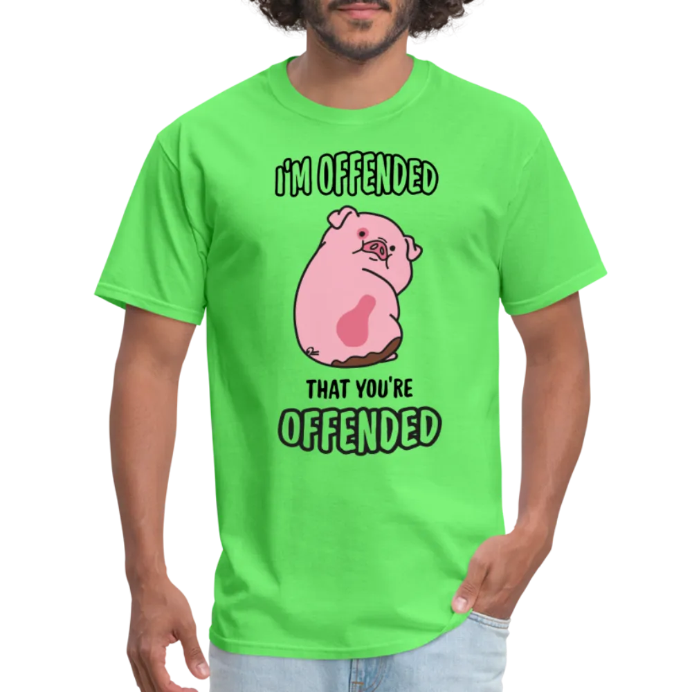 I'm Offended That You're Offended T-Shirt